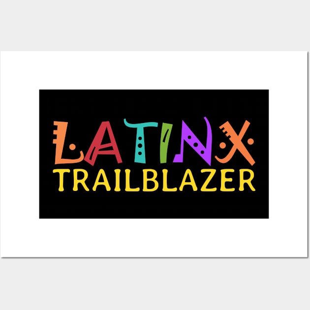 Latinx Trailblazer Shirt, Latinx Woman, Latina Shirt, Chingona TShirt Empowered Latina Regalos para Mujer Tee Mujer Mexicana Viva La Mujer Wall Art by Funkrafstik